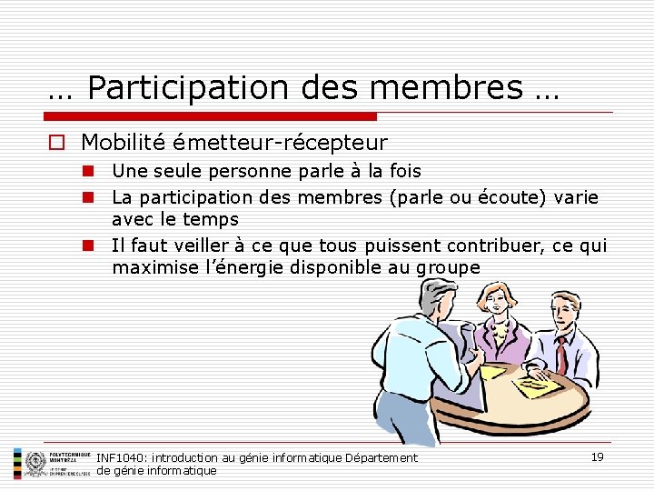 … Participation des membres … o Mobilité émetteur-récepteur n Une seule personne parle à