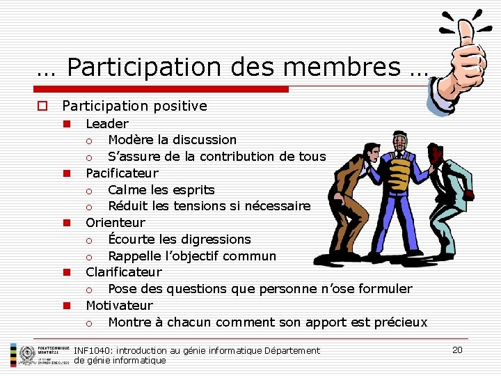 … Participation des membres … o Participation positive n n n Leader o Modère