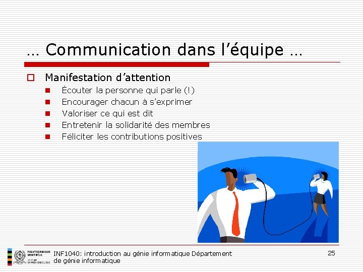 … Communication dans l’équipe … o Manifestation d’attention n n Écouter la personne qui