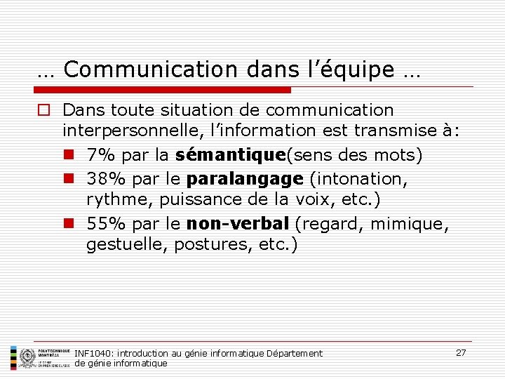 … Communication dans l’équipe … o Dans toute situation de communication interpersonnelle, l’information est