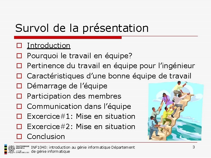 Survol de la présentation o o o o o Introduction Pourquoi le travail en