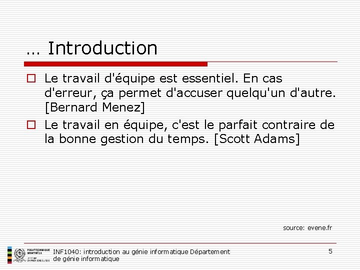 … Introduction o Le travail d'équipe est essentiel. En cas d'erreur, ça permet d'accuser