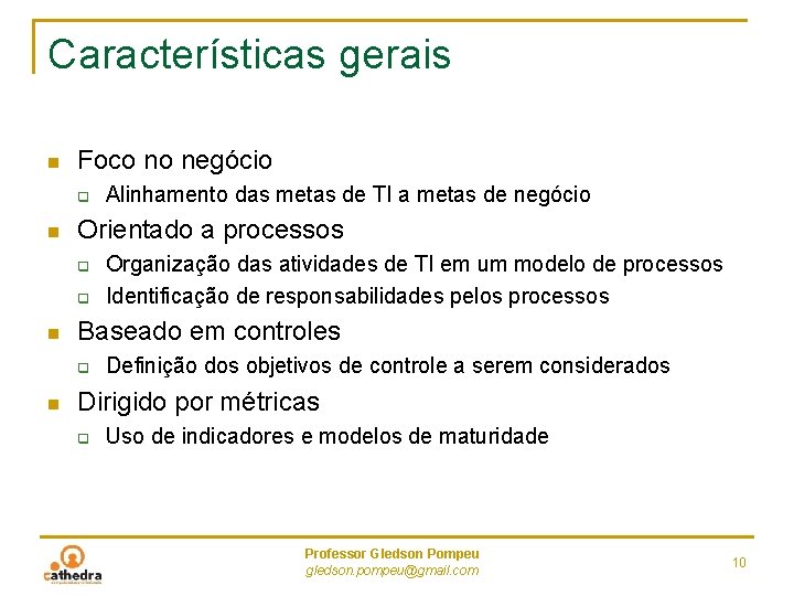Características gerais n Foco no negócio q n Orientado a processos q q n Características gerais n Foco no negócio q n Orientado a processos q q n