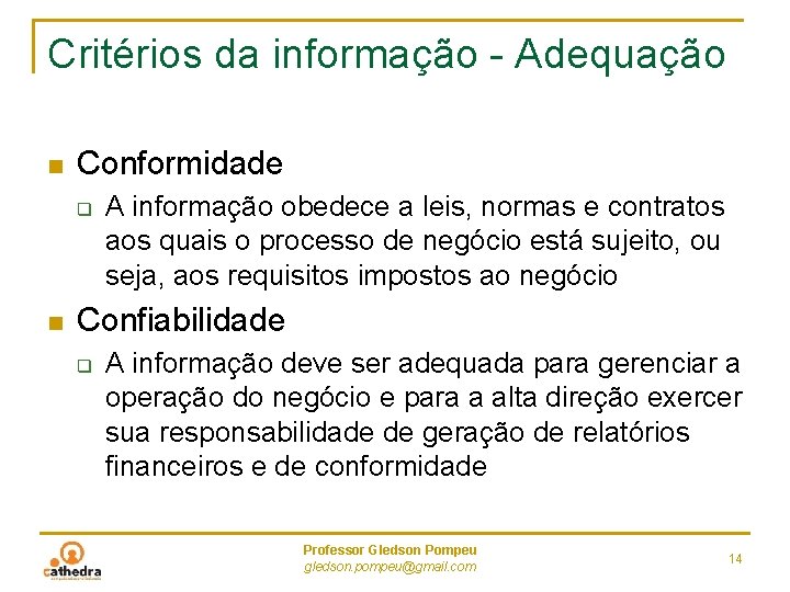 Critérios da informação - Adequação n Conformidade q n A informação obedece a leis,