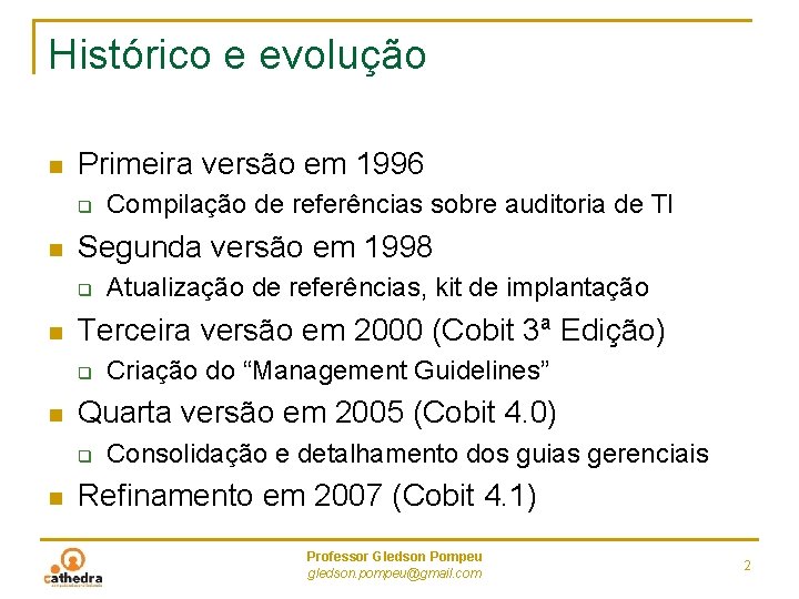 Histórico e evolução n Primeira versão em 1996 q n Segunda versão em 1998