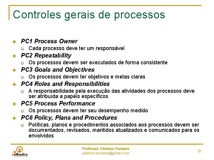 Controles gerais de processos n PC 1 Process Owner q n PC 2 Repeatability
