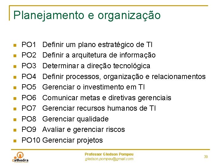 Planejamento e organização n n n n n PO 1 Definir um plano estratégico