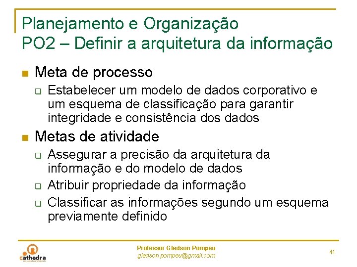 Planejamento e Organização PO 2 – Definir a arquitetura da informação n Meta de