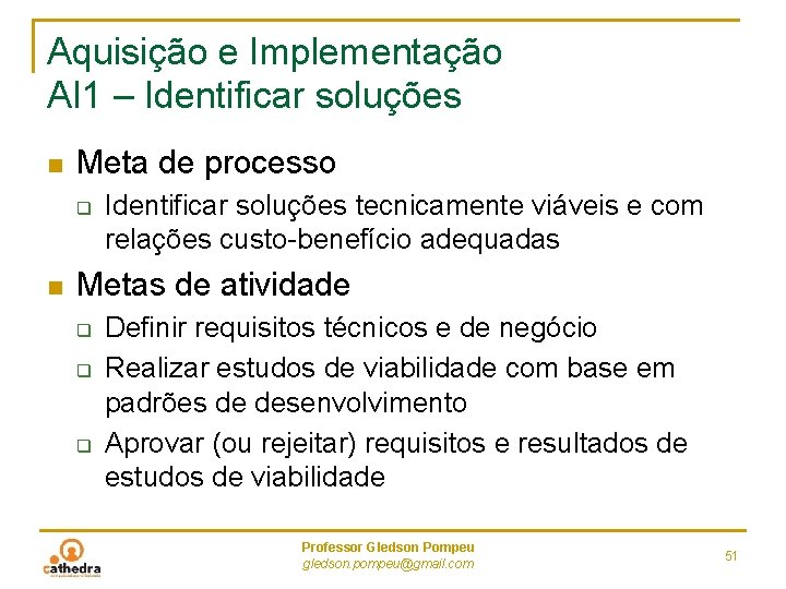 Aquisição e Implementação AI 1 – Identificar soluções n Meta de processo q n