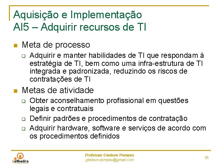 Aquisição e Implementação AI 5 – Adquirir recursos de TI n Meta de processo