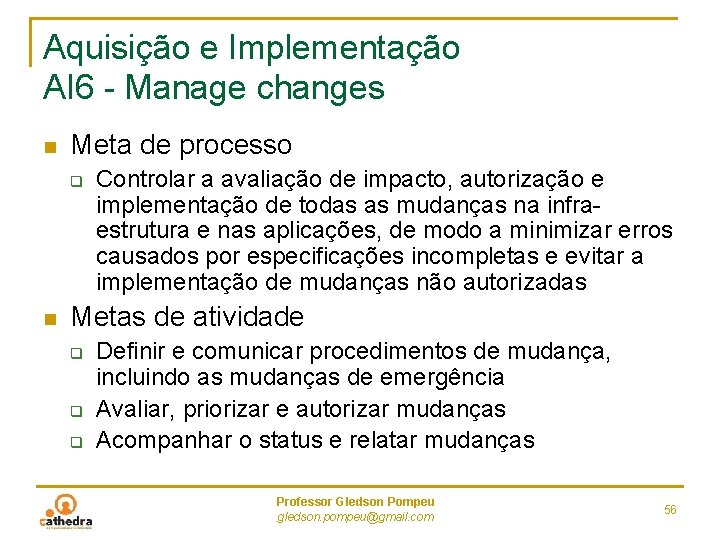 Aquisição e Implementação AI 6 - Manage changes n Meta de processo q n