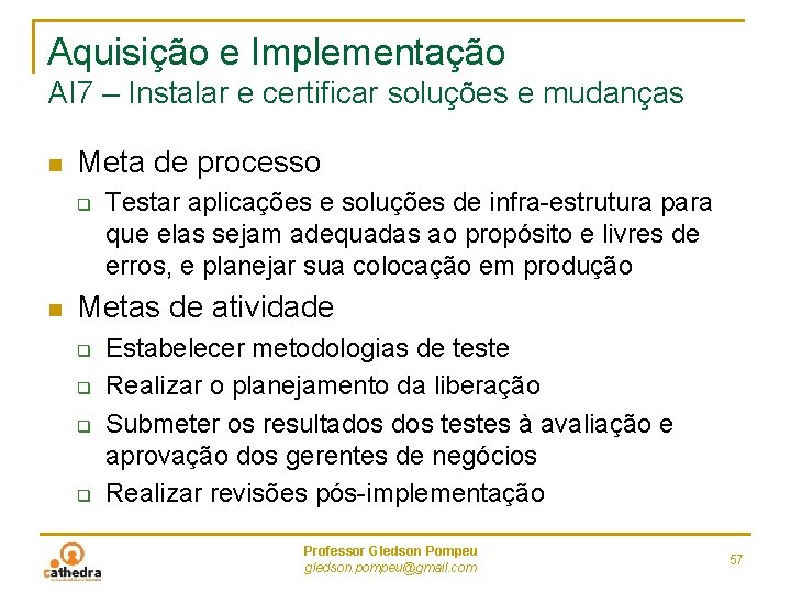 Aquisição e Implementação AI 7 – Instalar e certificar soluções e mudanças n Meta