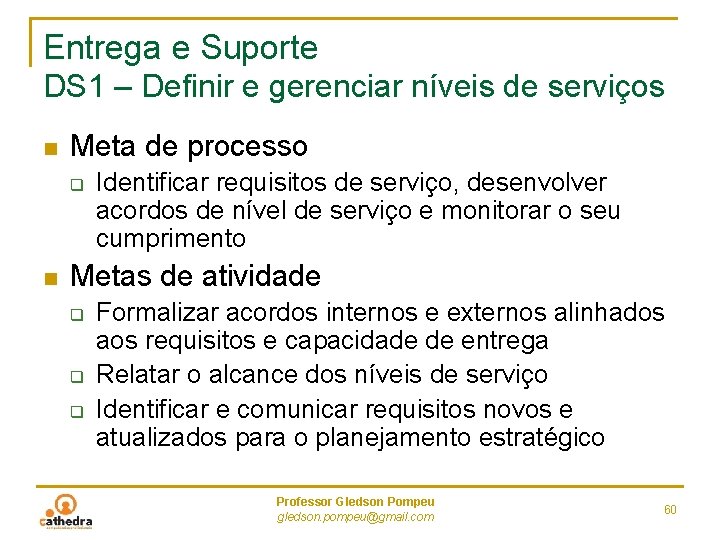 Entrega e Suporte DS 1 – Definir e gerenciar níveis de serviços n Meta