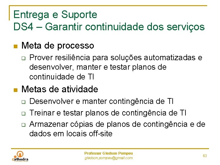 Entrega e Suporte DS 4 – Garantir continuidade dos serviços n Meta de processo