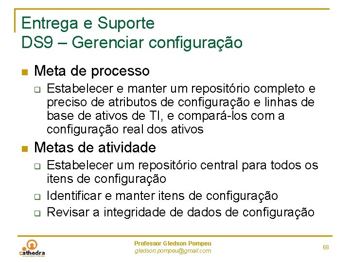 Entrega e Suporte DS 9 – Gerenciar configuração n Meta de processo q n