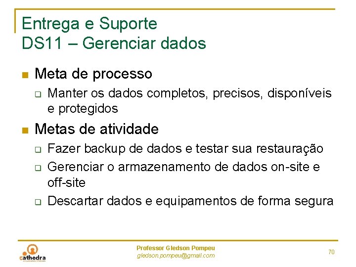 Entrega e Suporte DS 11 – Gerenciar dados n Meta de processo q n