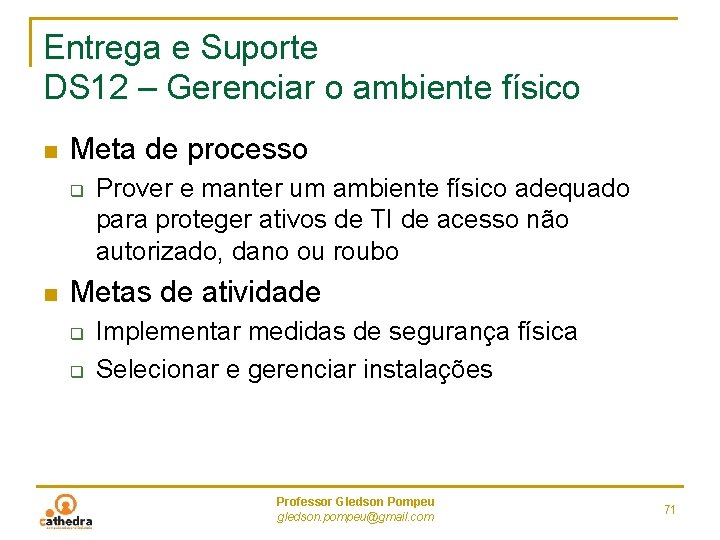 Entrega e Suporte DS 12 – Gerenciar o ambiente físico n Meta de processo