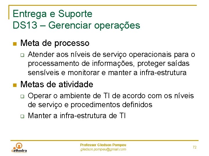 Entrega e Suporte DS 13 – Gerenciar operações n Meta de processo q n