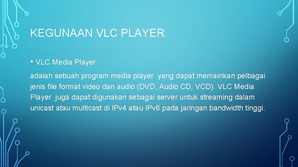 KEGUNAAN VLC PLAYER • VLC Media Player adalah sebuah program media player yang dapat KEGUNAAN VLC PLAYER • VLC Media Player adalah sebuah program media player yang dapat
