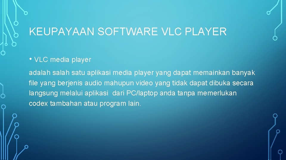 KEUPAYAAN SOFTWARE VLC PLAYER • VLC media player adalah satu aplikasi media player yang KEUPAYAAN SOFTWARE VLC PLAYER • VLC media player adalah satu aplikasi media player yang