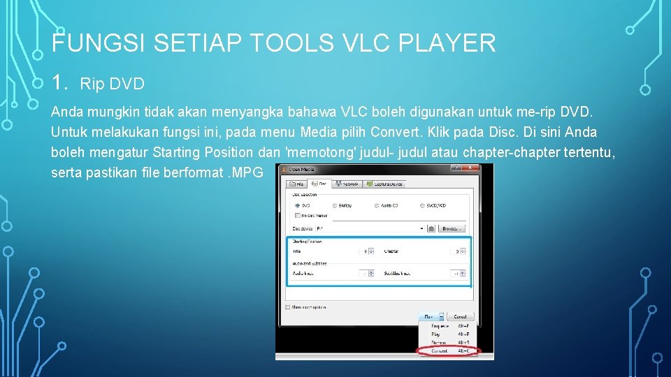 FUNGSI SETIAP TOOLS VLC PLAYER 1. Rip DVD Anda mungkin tidak akan menyangka bahawa FUNGSI SETIAP TOOLS VLC PLAYER 1. Rip DVD Anda mungkin tidak akan menyangka bahawa