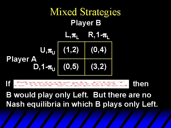 Mixed Strategies Player B U, p. U Player A D, 1 -p. U L,