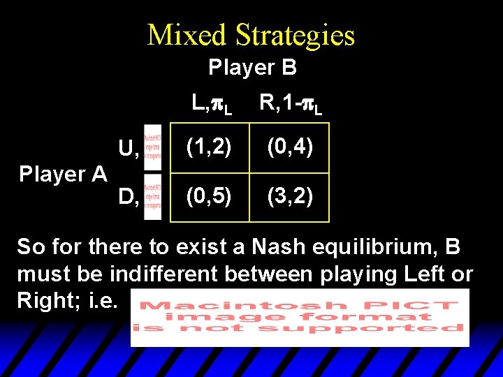 Mixed Strategies Player B Player A L, p. L R, 1 -p. L U,