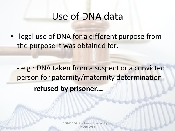 Use of DNA data • Ilegal use of DNA for a different purpose from