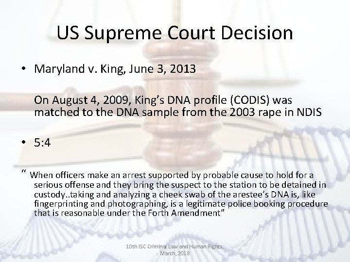 US Supreme Court Decision • Maryland v. King, June 3, 2013 On August 4,