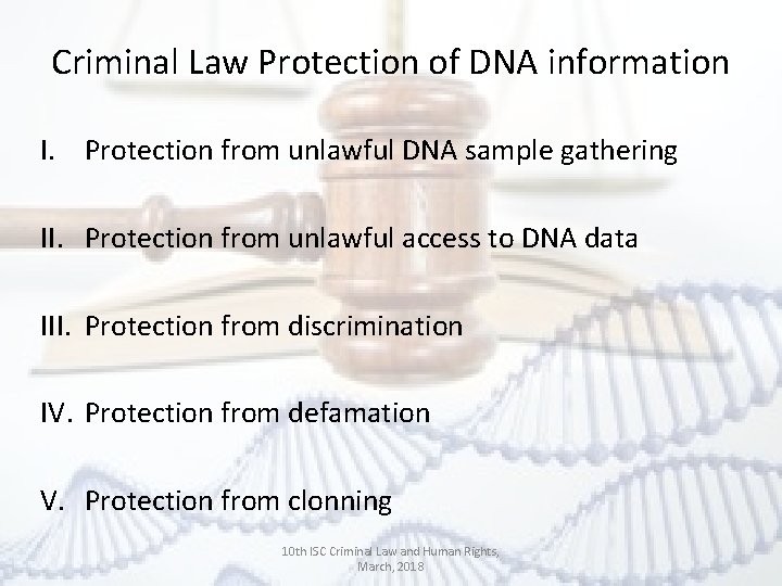 Criminal Law Protection of DNA information I. Protection from unlawful DNA sample gathering II.