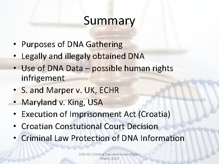 Summary • Purposes of DNA Gathering • Legally and illegaly obtained DNA • Use