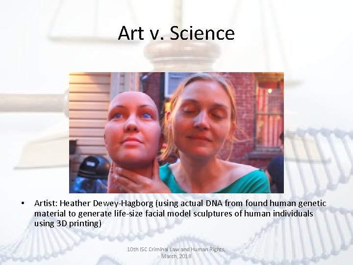 Art v. Science • Artist: Heather Dewey-Hagborg (using actual DNA from found human genetic