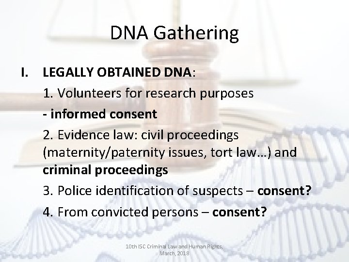 DNA Gathering I. LEGALLY OBTAINED DNA: 1. Volunteers for research purposes - informed consent