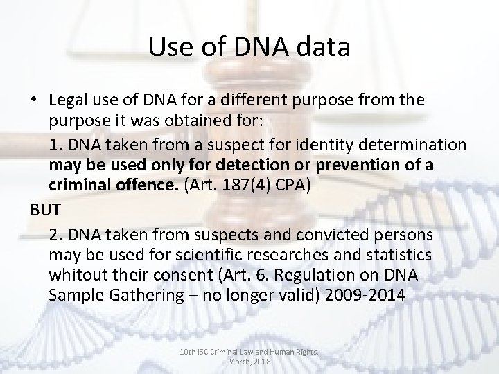 Use of DNA data • Legal use of DNA for a different purpose from