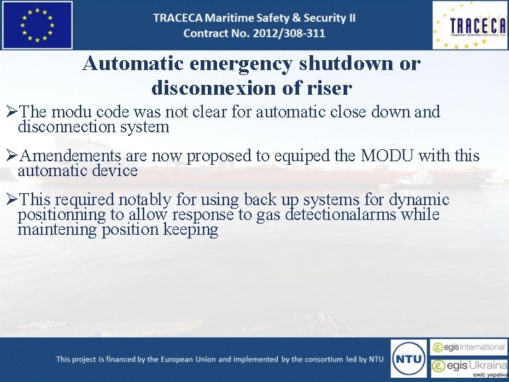 Automatic emergency shutdown or disconnexion of riser ØThe modu code was not clear for