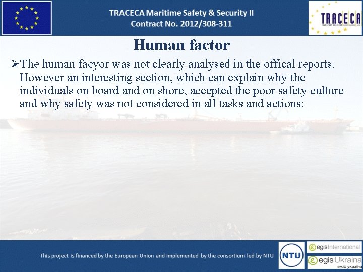 Human factor ØThe human facyor was not clearly analysed in the offical reports. However