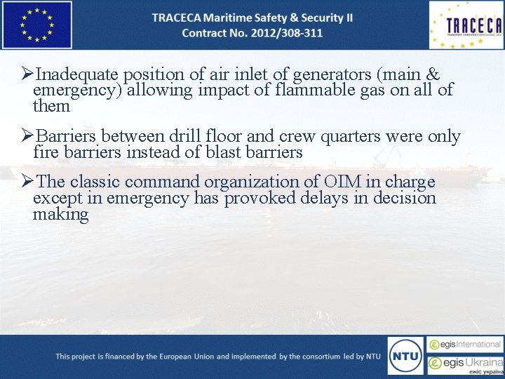 ØInadequate position of air inlet of generators (main & emergency) allowing impact of flammable