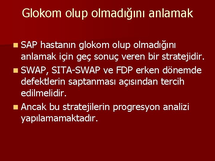 Glokom olup olmadığını anlamak n SAP hastanın glokom olup olmadığını anlamak için geç sonuç