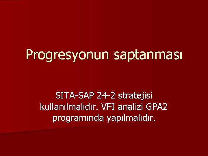 Progresyonun saptanması SITA-SAP 24 -2 stratejisi kullanılmalıdır. VFI analizi GPA 2 programında yapılmalıdır. 
