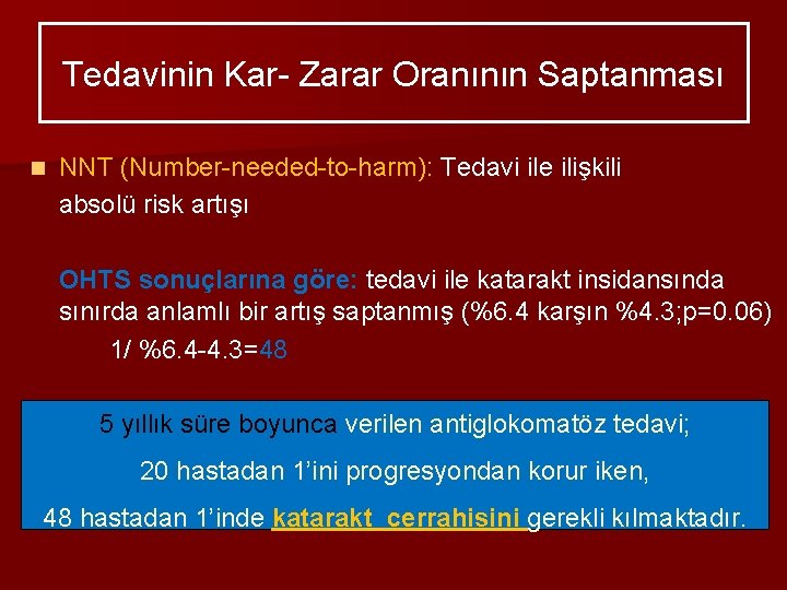 Tedavinin Kar- Zarar Oranının Saptanması n NNT (Number-needed-to-harm): Tedavi ile ilişkili absolü risk artışı