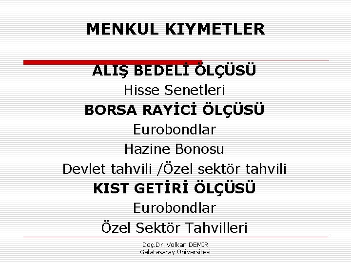 MENKUL KIYMETLER ALIŞ BEDELİ ÖLÇÜSÜ Hisse Senetleri BORSA RAYİCİ ÖLÇÜSÜ Eurobondlar Hazine Bonosu Devlet