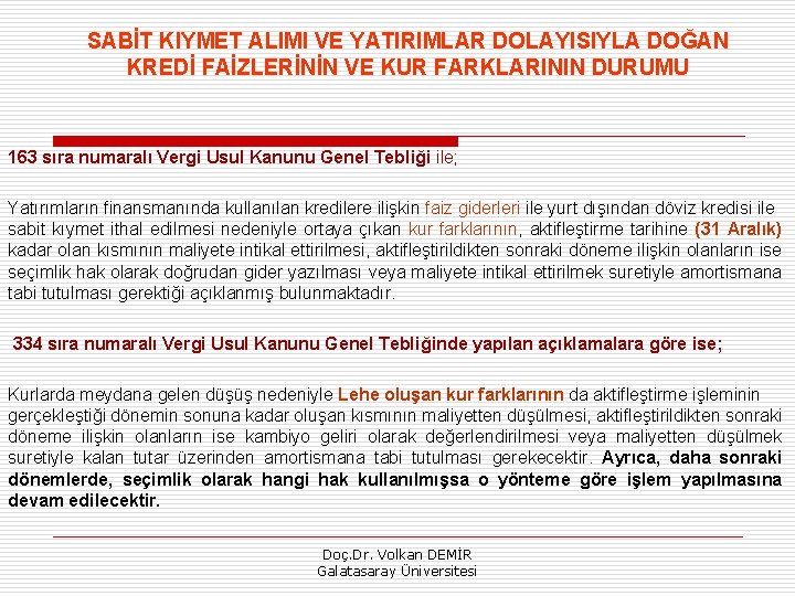 SABİT KIYMET ALIMI VE YATIRIMLAR DOLAYISIYLA DOĞAN KREDİ FAİZLERİNİN VE KUR FARKLARININ DURUMU 163