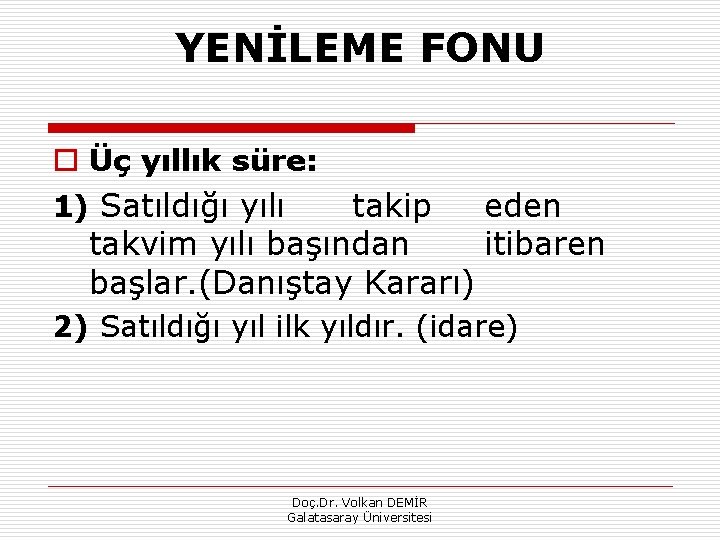 YENİLEME FONU o Üç yıllık süre: 1) Satıldığı yılı takip eden takvim yılı başından