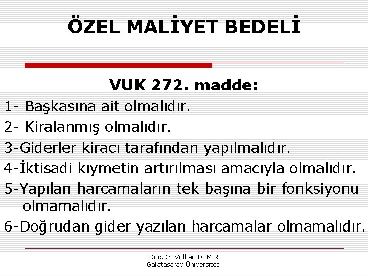 ÖZEL MALİYET BEDELİ VUK 272. madde: 1 - Başkasına ait olmalıdır. 2 - Kiralanmış