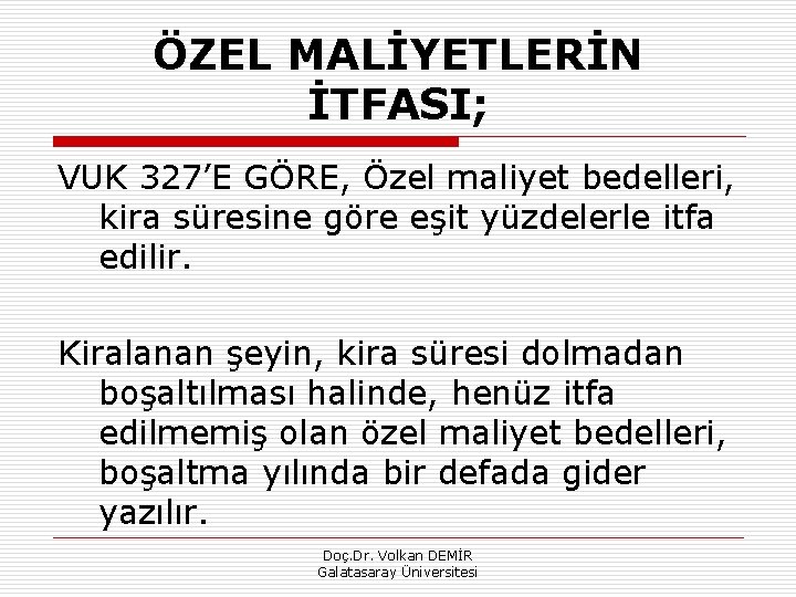 ÖZEL MALİYETLERİN İTFASI; VUK 327’E GÖRE, Özel maliyet bedelleri, kira süresine göre eşit yüzdelerle