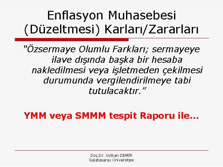 Enflasyon Muhasebesi (Düzeltmesi) Karları/Zararları “Özsermaye Olumlu Farkları; sermayeye ilave dışında başka bir hesaba nakledilmesi