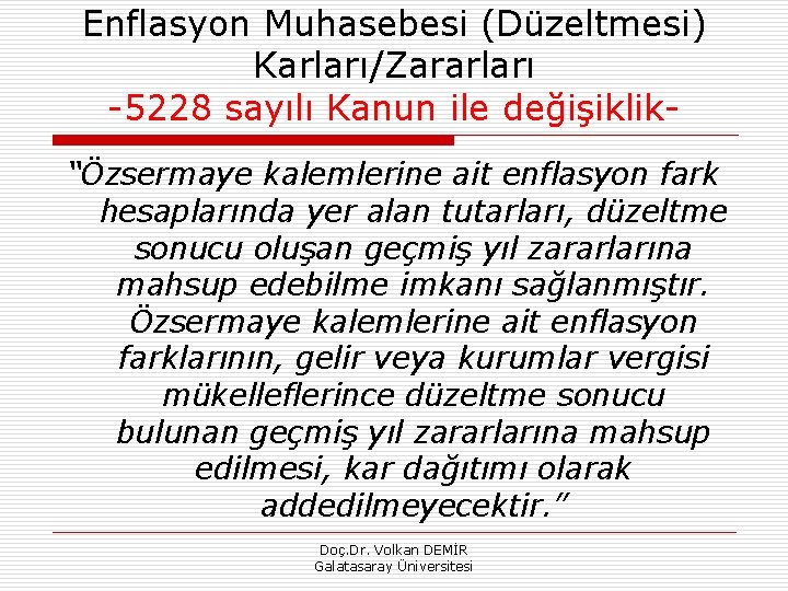Enflasyon Muhasebesi (Düzeltmesi) Karları/Zararları -5228 sayılı Kanun ile değişiklik“Özsermaye kalemlerine ait enflasyon fark hesaplarında