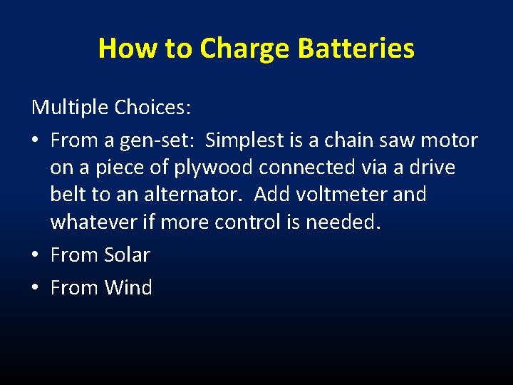 How to Charge Batteries Multiple Choices: • From a gen-set: Simplest is a chain