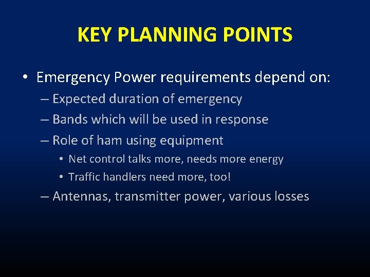 KEY PLANNING POINTS • Emergency Power requirements depend on: – Expected duration of emergency