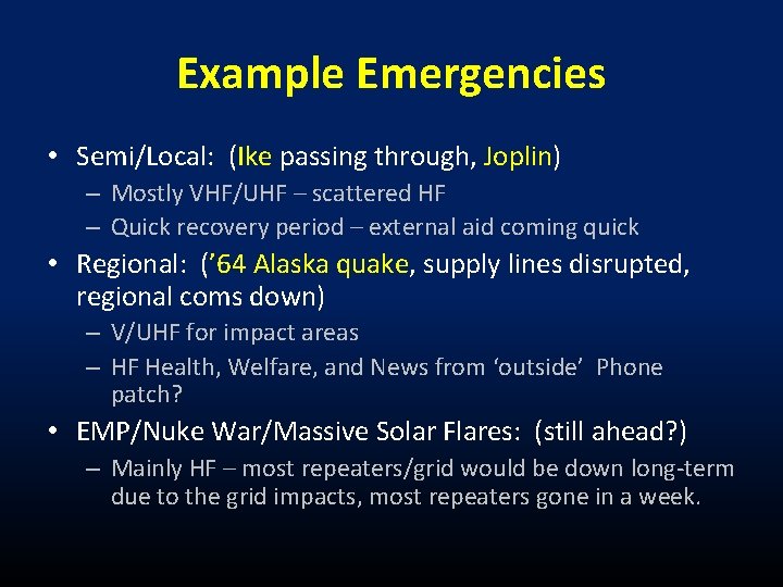 Example Emergencies • Semi/Local: (Ike passing through, Joplin) – Mostly VHF/UHF – scattered HF